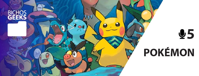 Podcast do Bichos Geeks sobre o jogo e universo Pokémon
